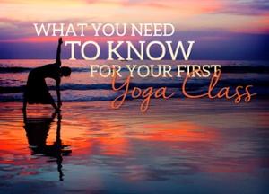What You Need to Know for Your First Yoga Class